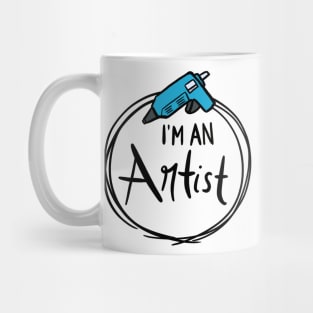 I'm An Artist: Glue Gun Edition Mug